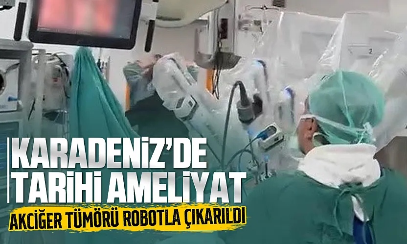 Karadeniz'de bir ilk: OMÜ'de robotik akciğer ameliyatı gerçekleştirildi