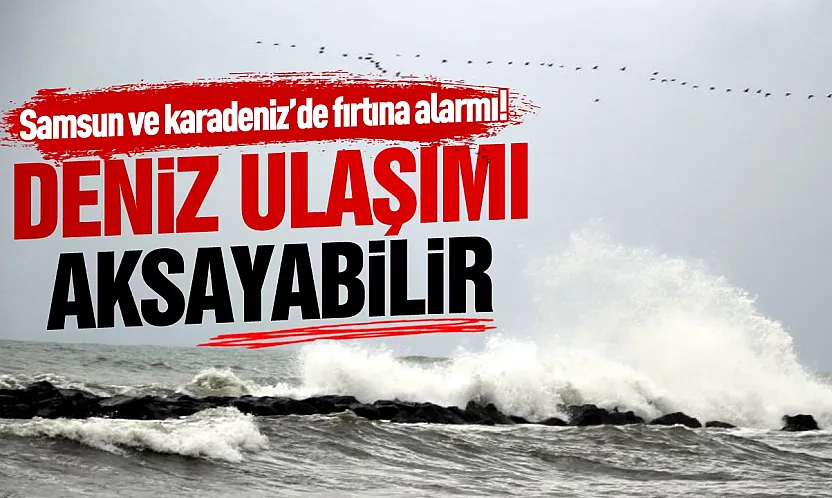 Karadeniz'de fırtına bekleniyor