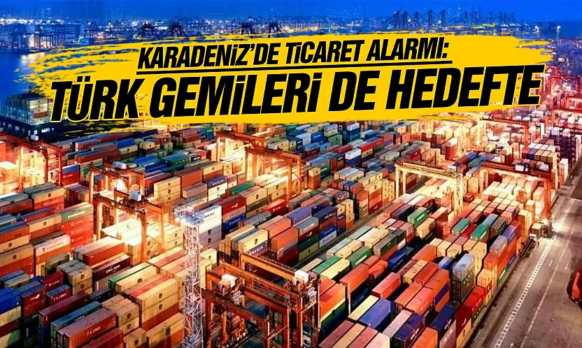 Karadeniz'de ticaret gemileri savaşın hedefinde