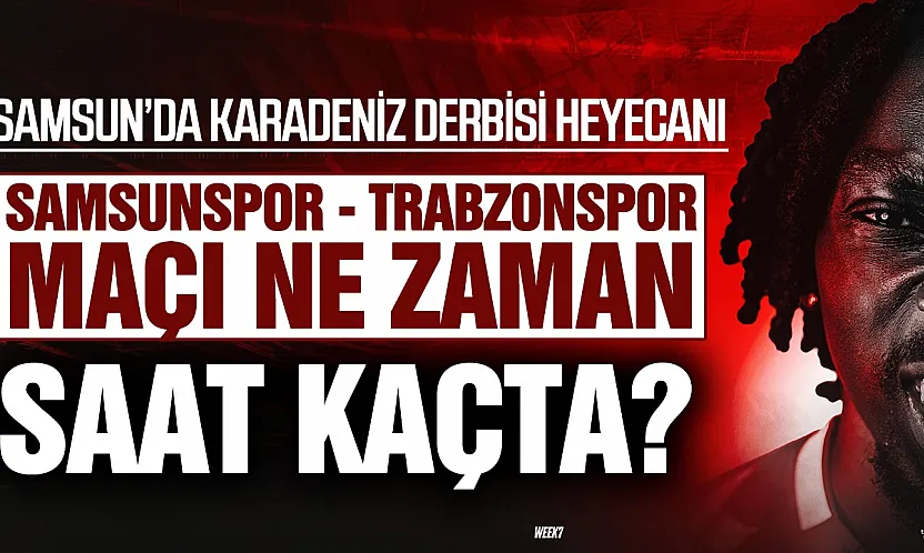 Karadeniz derbisinde geri sayım: Samsunspor, Trabzonspor'u ağırlıyor