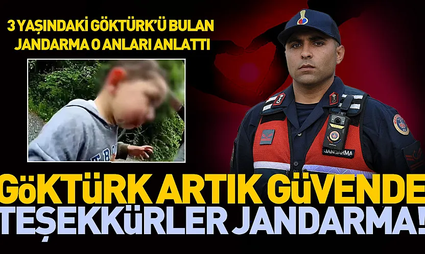 Kayıp çocuğu bulan jandarma personeli yaşadıklarını anlattı