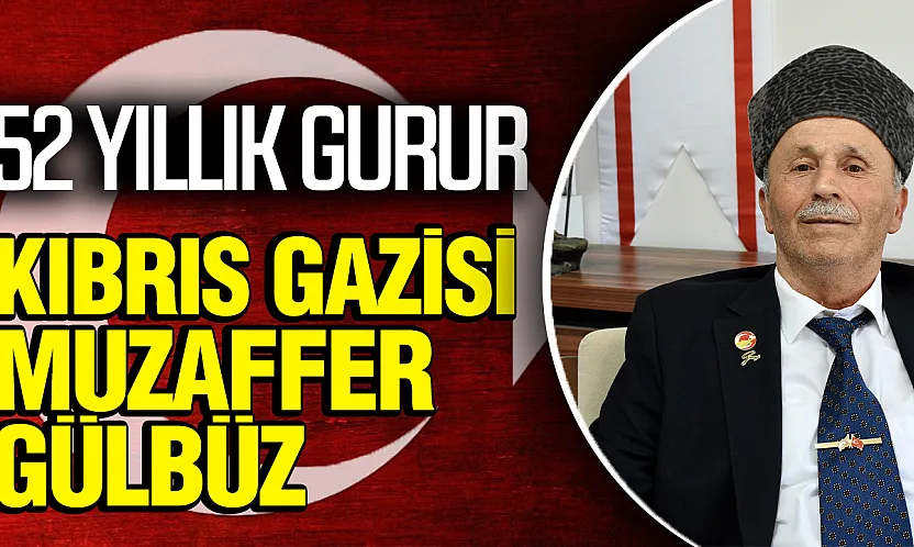 Kıbrıs Gazisi Muzaffer Gülbüz'ün 52 Yıllık Gururu: 'Bugün Olsa Yine Giderim'