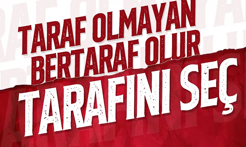 Kimsenin adamı değilsen tarafını seç