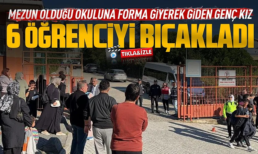 Kız öğrenci eski okulunu basarak 6 kişiyi bıçakladı