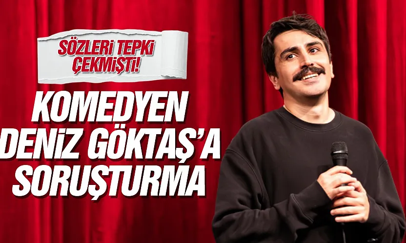 Komedyen Göktaş hakkında soruşturma başlatıldı