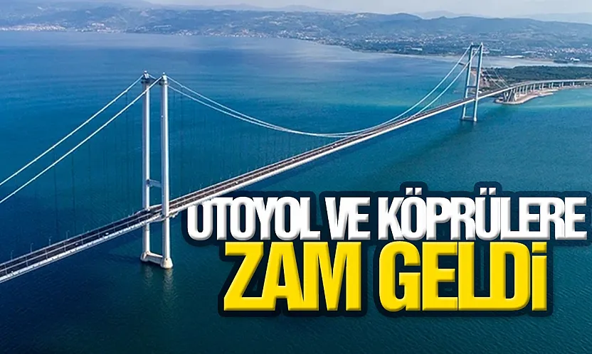 Köprü ve otoyol geçişlerine zam