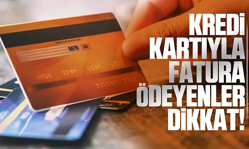 Kredi kartıyla otomatik ödeme yapanlar dikkat!