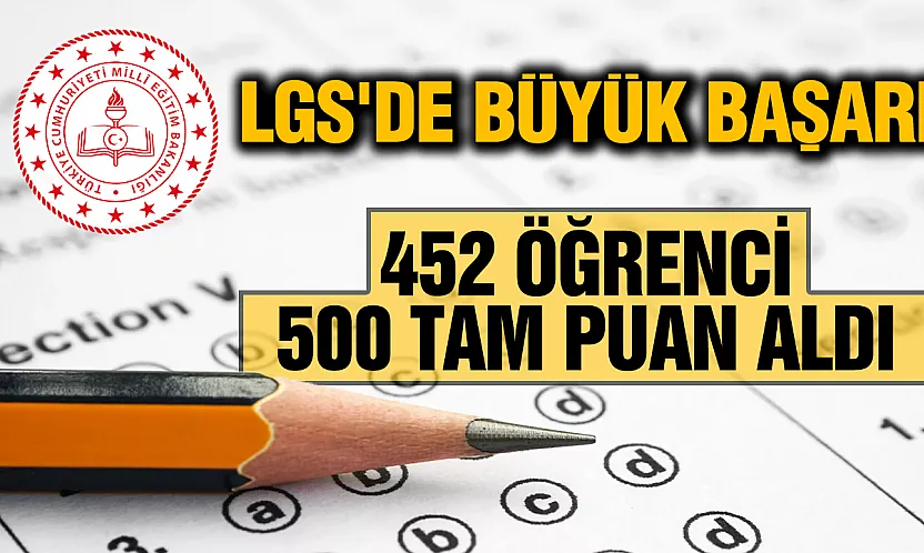 LGS Sonuçları Açıklandı: 452 Öğrenci Şampiyon Oldu