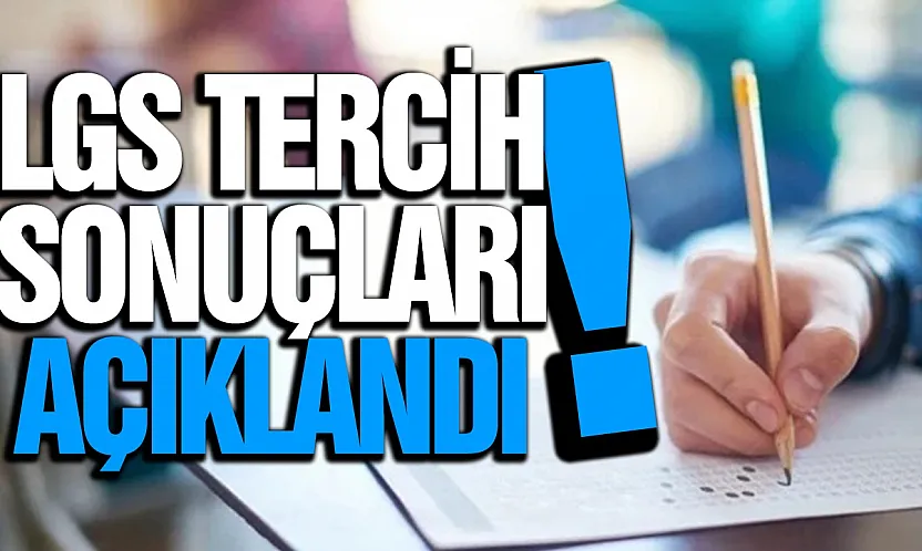 LGS Tercih Sonuçları Açıklandı!