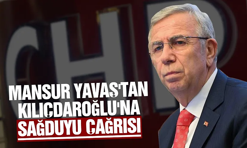 Mansur Yavaş'tan Kılıçdaroğlu'na birlik ve sağduyu çağrısı