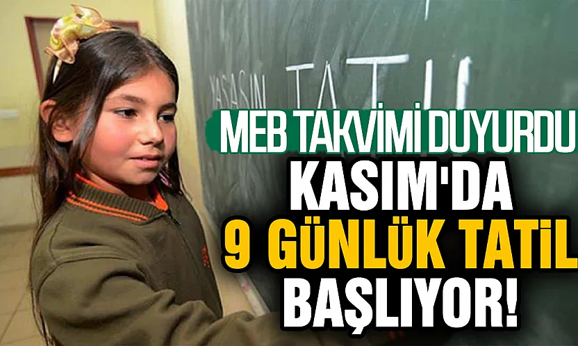 MEB'den ara tatil duyurusu: Milyonlarca öğrenciye Kasım ayında 9 gün tatil