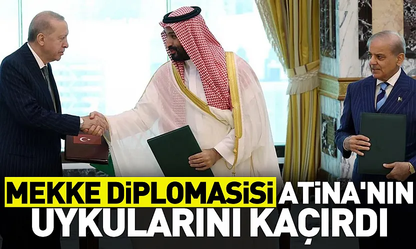 Mekke Anlaşması Atina'yı Tedirgin Etti