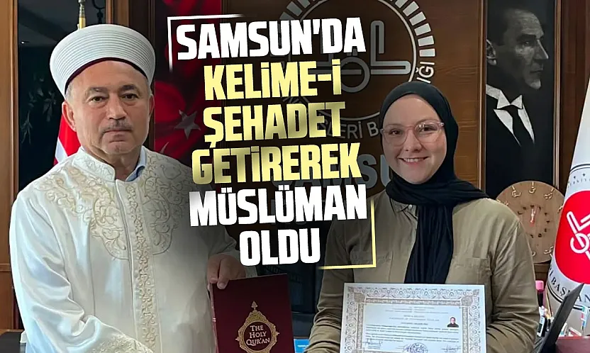 Meksikalı Katia Salazar Cruz, Samsun'da Müslüman oldu