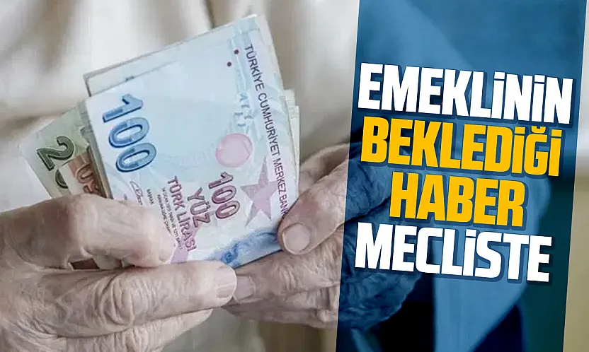 Memur emeklilerine 25 bin TL ek Ödeme teklifi TBMM'de! Gözler meclis'ten çıkacak kararda