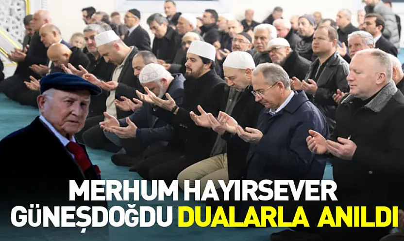Merhum Hayırsever Güneşdoğdu Dualarla Anıldı