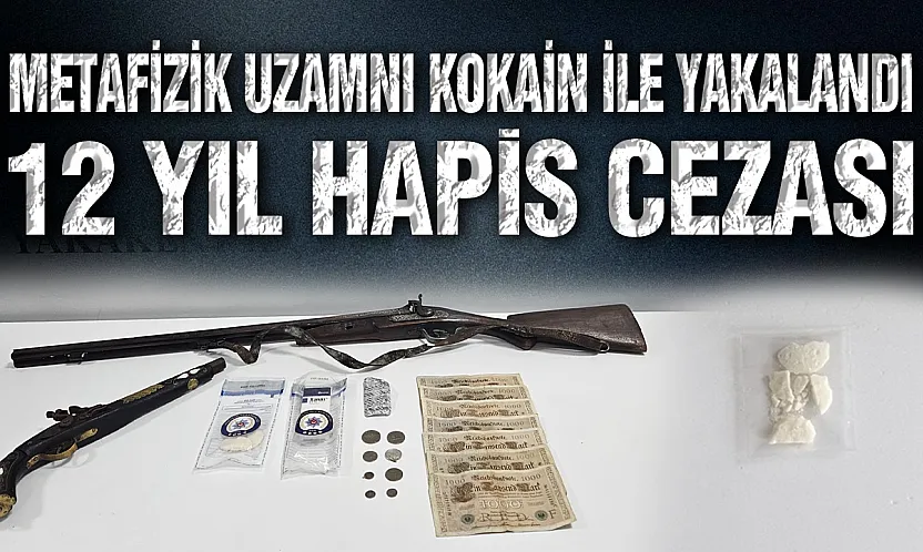 Metafizik Uzmanı'na Taş Kokain Şoku: 12 Yıl Hapis Cezası