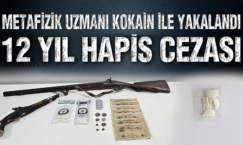 Metafizik Uzmanı'na Taş Kokain Şoku: 12 Yıl Hapis Cezası