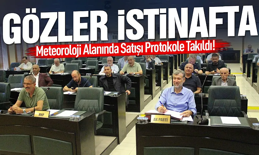 Meteoroloji Alanının satışı protokole takıldı! karar komisyonda bekletildi