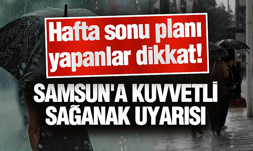 Meteoroloji'den Samsun'a sağanak yağış uyarısı: İşte 5 günlük tahmin