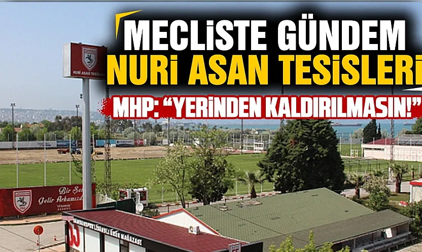 MHP'li Ali Sukas'tan Nuri Asan Tesisleri için itiraz!