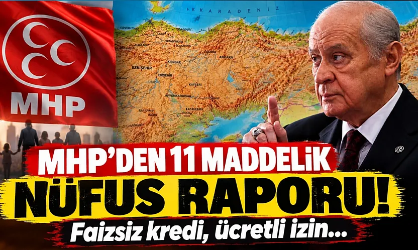 MHP'nin 11 maddelik nüfus raporu hazır