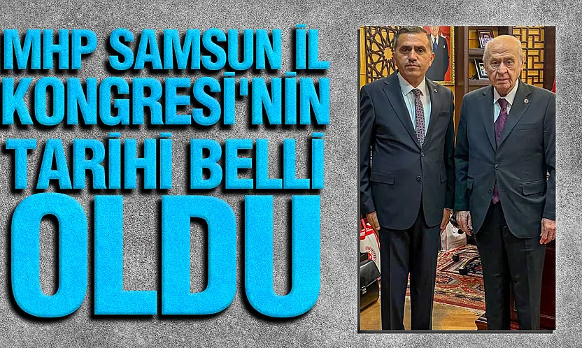 MHP Samsun'da 15. Olağan İl Kongresi için 26 Ağustos'ta toplanıyor