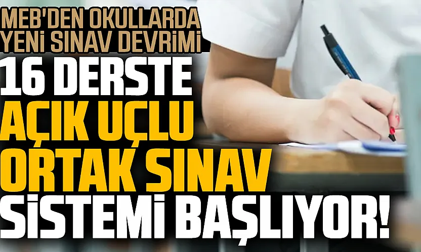 Milli Eğitim Bakanlığı'ndan ortaokul ve liselerde yeni dönem: 'Ortak Yazılı Sınav Sistemi' 26 Ekim'de başlıyor
