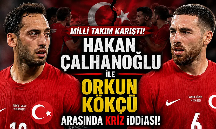 Milli Takım karıştı! Hakan Çalhanoğlu ile Orkun Kökçü arasında kriz iddiası