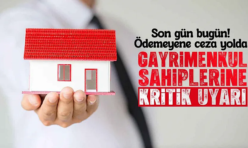 Milyonlarca Gayrimenkul Sahibine Uyarı: Emlak Vergisi İçin Son Tarih