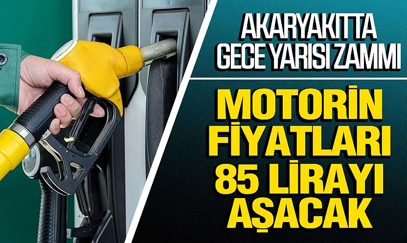 Motorin gece yarısı 85 lirayı aşacak