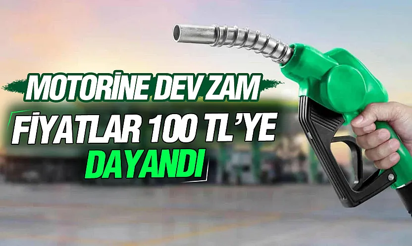 Motorine dev zam: Pompa fiyatları 100 TL'ye dayandı!