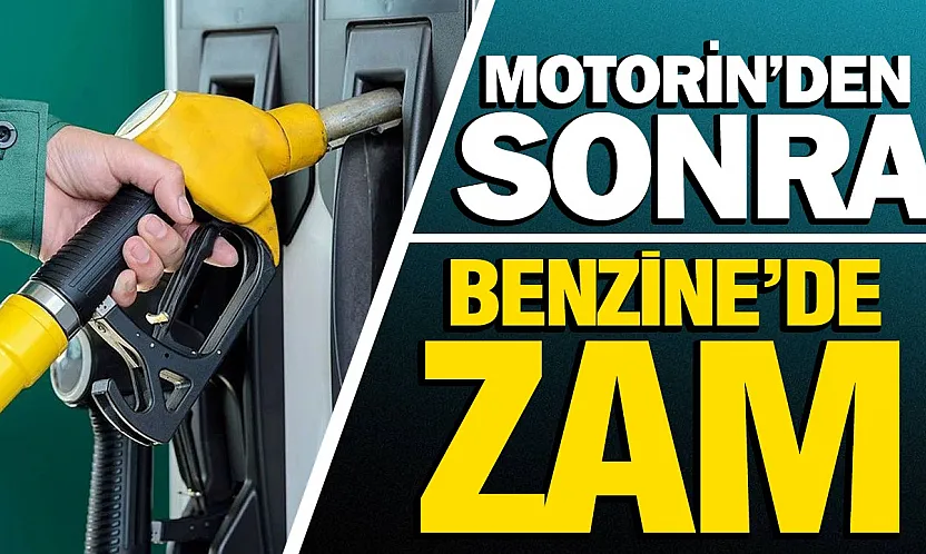 Motorinin ardından benzine de zam Salı gününden itibaren geçerli olacak