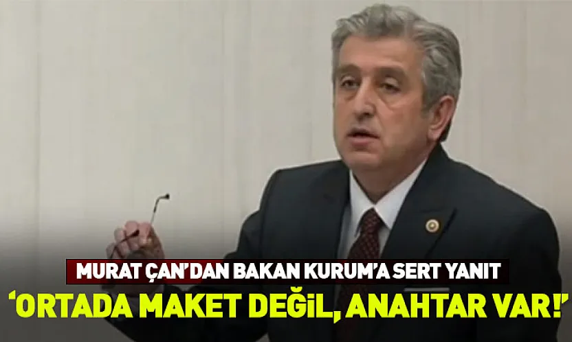 Murat Çan'dan Bakan Kurum'a Sert Yanıt: 'Ortada maket değil, anahtar var!'