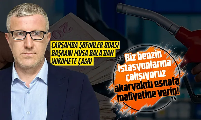 Musa Bala: 'Kazandığımız her kuruş benzin istasyonlarına gidiyor'