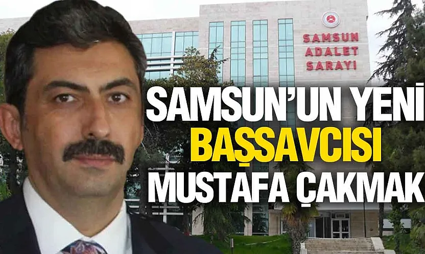 Mustafa Çakmak Kimdir? İşte Samsun'un Yeni Başsavcısının Geçmişi