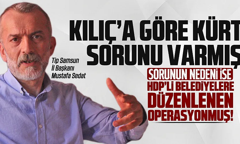 Mustafa Sedat Kılıç, 'Kürt sorunu var'