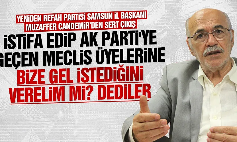 Muzaffer Candemir'den AK Parti'ye geçenlere sert sözler
