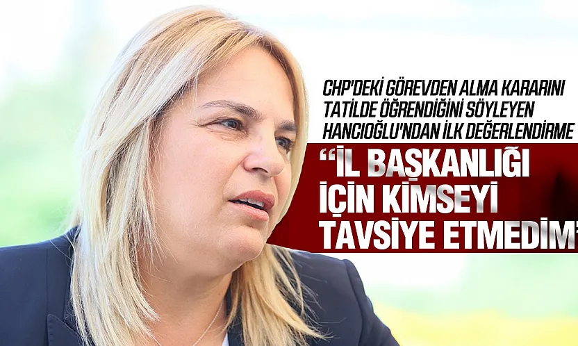 Neslihan Hancıoğlu, 'Her şey bilgimin dışında gelişti'