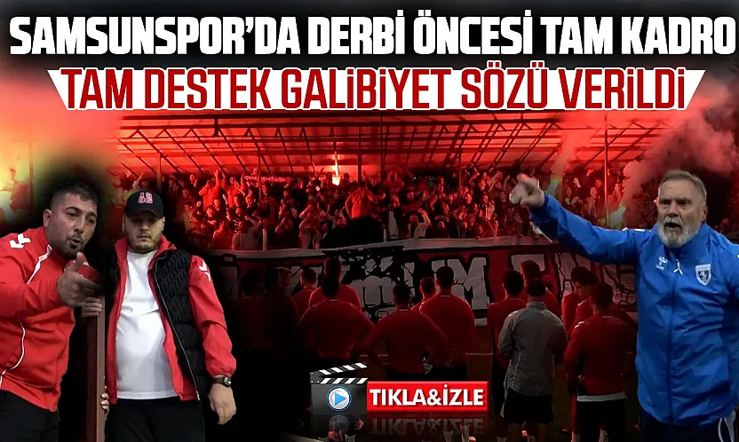 Nuri Asan Tesisleri'nde Derbi öncesi Samsunspor taraftarla kenetlendi