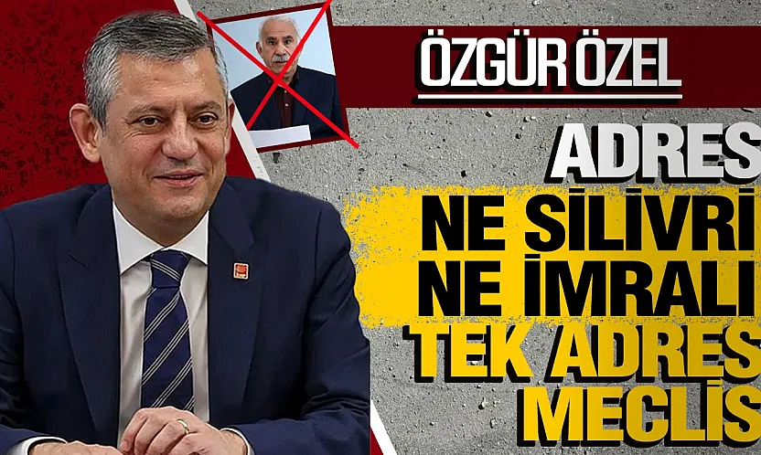 Öcalan'ın demokrasi yolu mesajına Özgür Özel'den net tavır