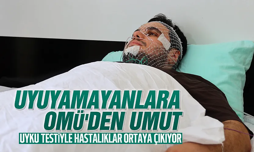 OMÜ Uyku Ünitesi, uyku bozukluklarının teşhisinde bölgeye umut oluyor