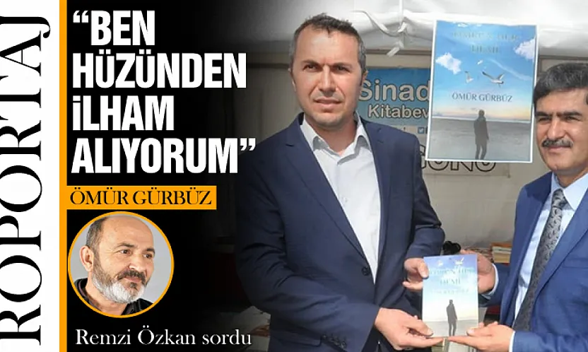 Ömür Gürbüz: 'Ben Hüzünden İlham Alıyorum'