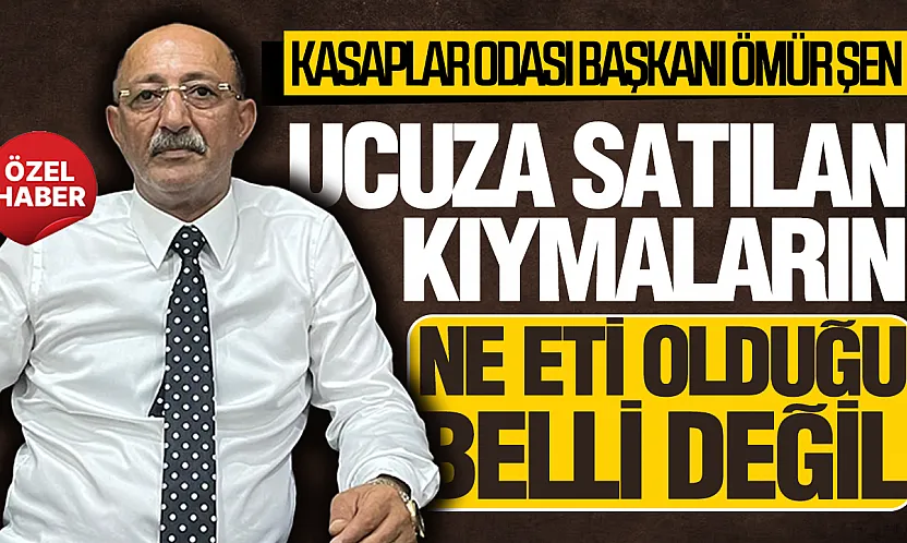 Ömür Şen'den ucuz et açıklaması