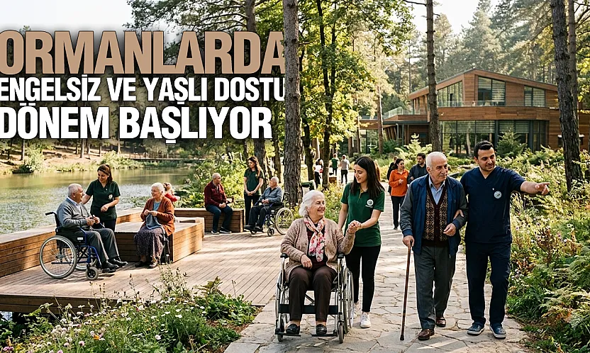 Ormanlık Alanlar Engelli ve Yaşlı Bakım Merkezlerine Açılıyor
