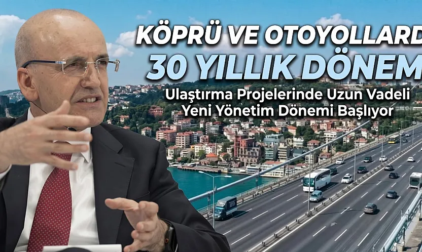 Otoyol ve köprülerde 30 yıllık işletme hakkı