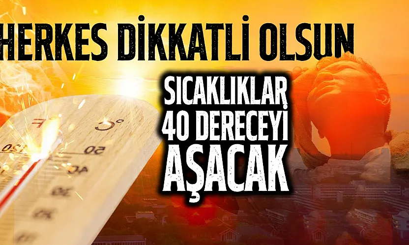 Pazar gününden itibaren sıcaklıklar yükseliyor! Bazı bölgelerde 40 derece aşılacak