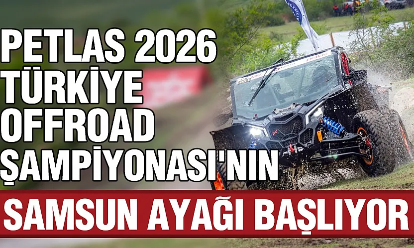 PETLAS 2026 Türkiye Offroad Şampiyonası'nın Samsun ayağı için geri sayım başladı