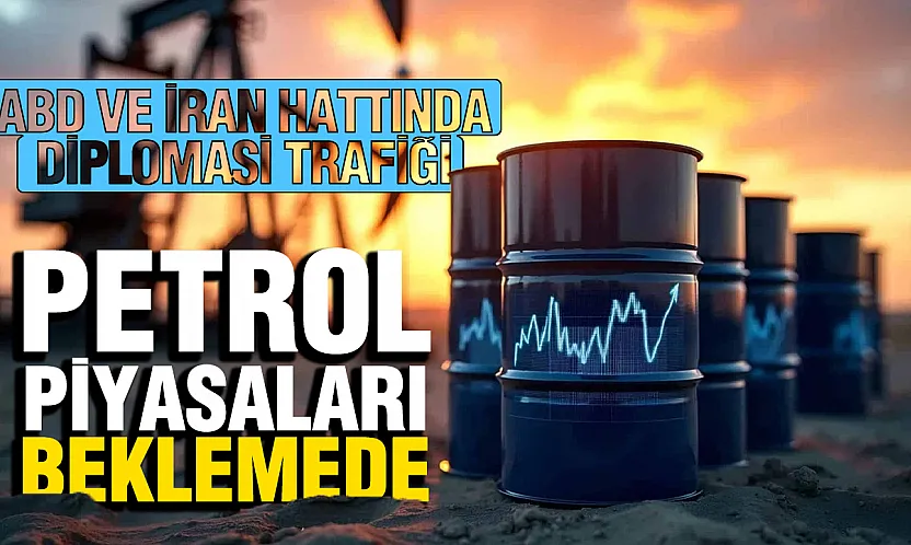 Petrolde sert düşüş durdu: Gözler ABD ve İran eksenindeki diplomasi trafiğinde
