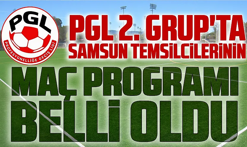 PGL 2. Grup: Çarşambaspor, Ladik Belediyespor ve Tekkeköy Spor sahaya çıkıyor
