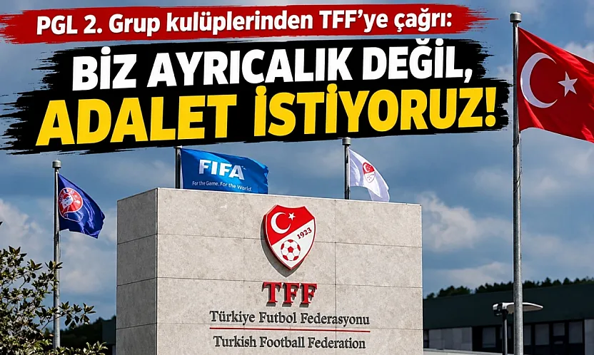 PGL 2. Grup kulüplerinden TFF'ye adalet çağrısı